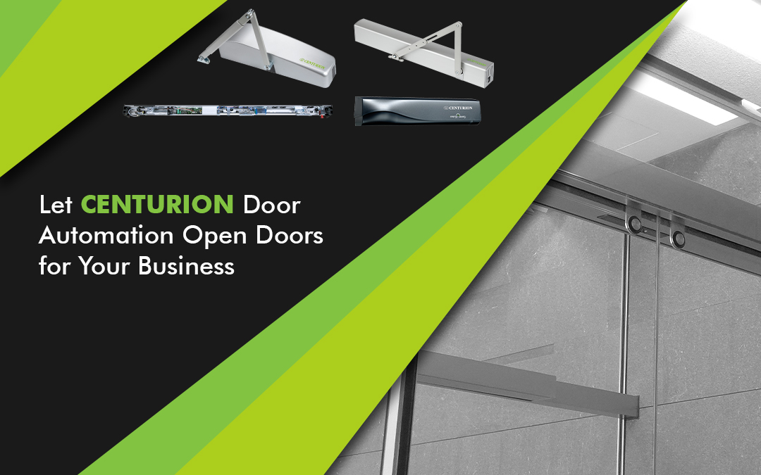 Let CENTURION Door Automation Open Doors for Your Business