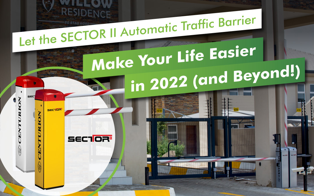 Let the SECTOR II Automatic Traffic Barrier Make Your Life Easier in 2022 (and Beyond!)