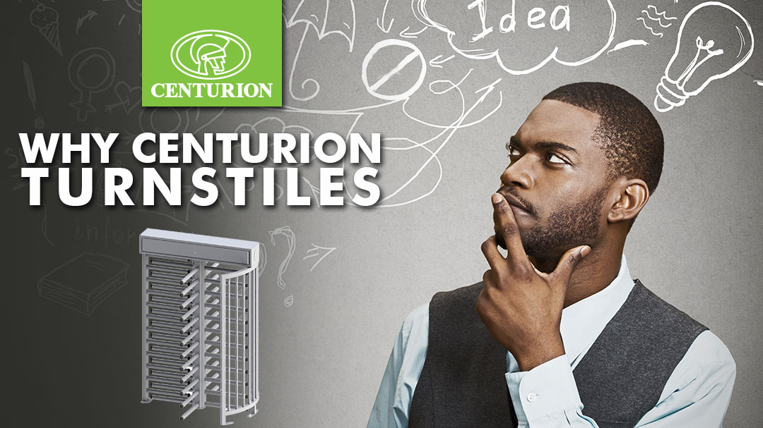 Why You Should Choose CENTURION Turnstiles for Your Next Big Project