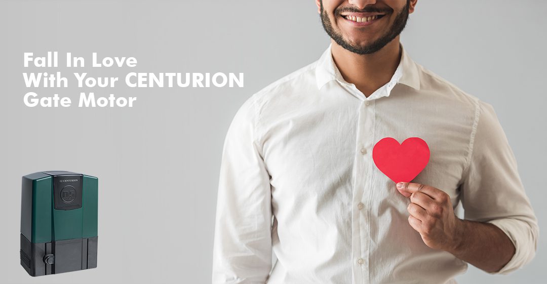 5 Reasons to Fall In Love With Your CENTURION Gate Motor This Valentine’s Month