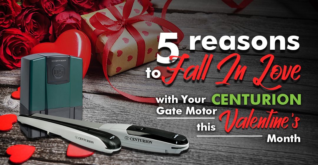 5 Reasons to Fall in Love with Your CENTURION Gate Motor this Valentine’s Month